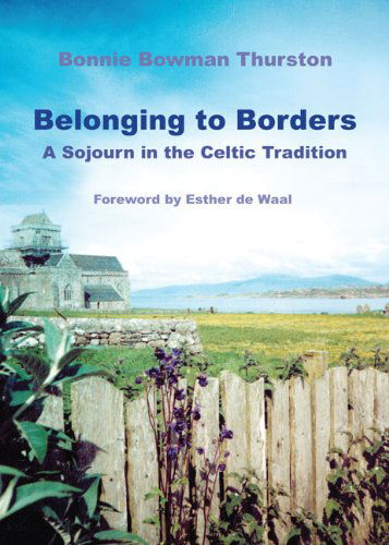 Cover for Bonnie Thurston · Belonging to Borders: a Sojourn in the Celtic Tradition (Paperback Book) (2011)