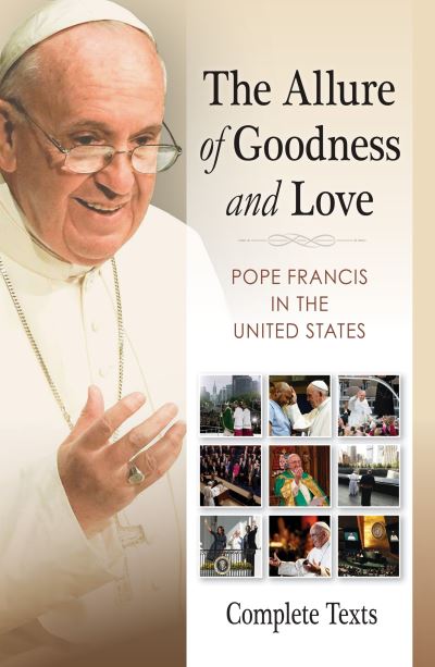 The allure of goodness and love - Francis Pope - Books - Liturgical Press - 9780814646670 - January 5, 2016
