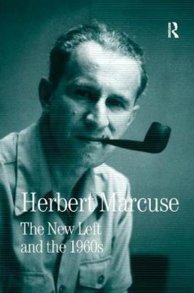 Cover for Herbert Marcuse · The New Left and the 1960s: Collected Papers of Herbert Marcuse, Volume 3 - Herbert Marcuse: Collected Papers (Paperback Book) (2017)