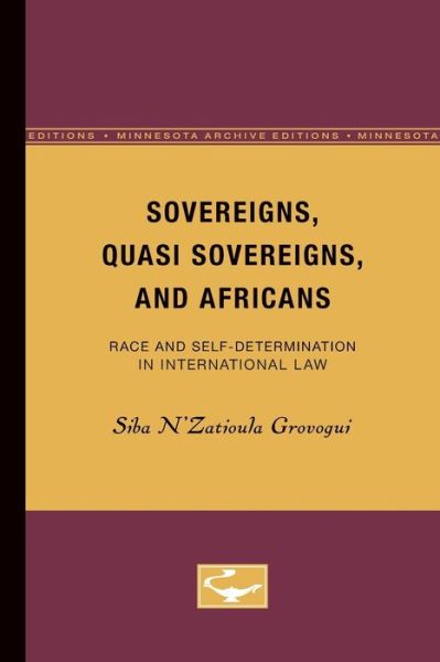 Cover for Siba Grovogui · Sovereigns, Quasi Sovereigns, and Africans: Race and Self-Determination in International Law - Borderlines (Paperback Book) (1996)