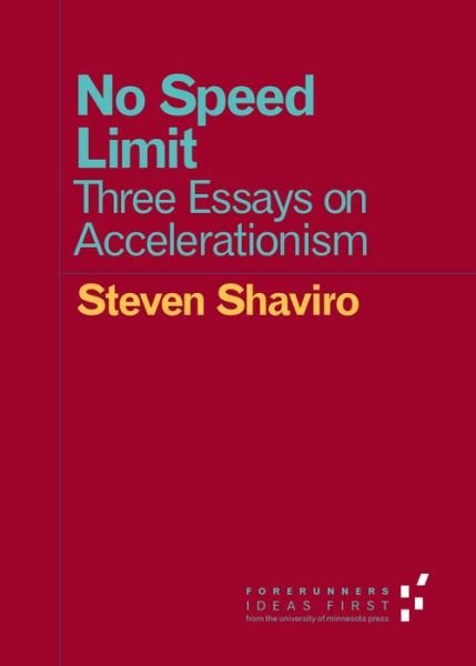 Cover for Steven Shaviro · No Speed Limit: Three Essays on Accelerationism - Forerunners: Ideas First (Paperback Bog) (2015)