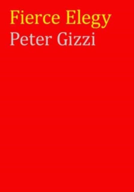 Cover for Peter Gizzi · Fierce Elegy - Wesleyan Poetry Series (Hardcover Book) (2023)