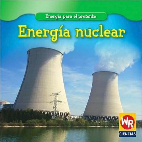 Cover for Tea Benduhn · Energia Nuclear (Energia Para El Presente) (Spanish Edition) (Paperback Bog) [Spanish edition] (2008)