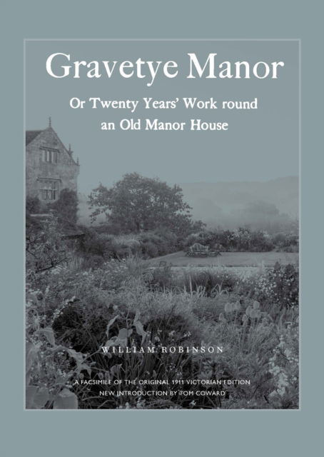 Cover for William Robinson · Gravetye Manor: 20 Years’ Work round an Old Manor House (Gebundenes Buch) (2024)