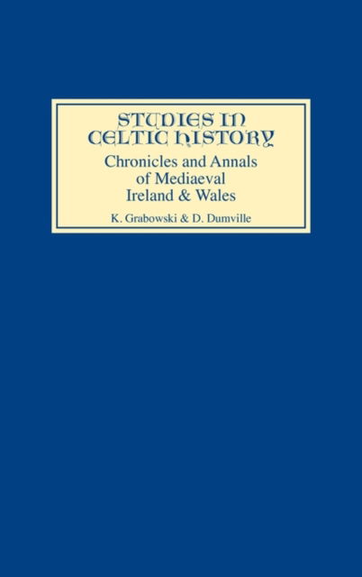 Cover for Kathryn Grabowski · Chronicles and Annals of Mediaeval Ireland and Wales - Studies in Celtic History (Hardcover Book) (1984)