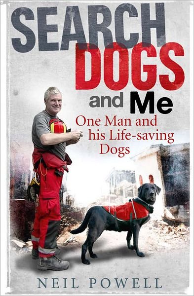 Search Dogs and Me: One Man and His Life-Saving Dogs - Neil Powell - Livres - Colourpoint Creative Ltd - 9780856408670 - 16 septembre 2011