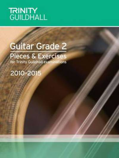 Guitar 2010-2015. Grade 2 : Guitar Teaching (Classical - Trinity Guildhall - Kirjat - Trinity College London Press - 9780857360670 - keskiviikko 1. heinäkuuta 2009