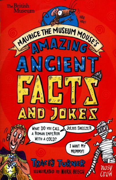 British Museum: Maurice the Museum Mouse's Amazing Ancient Book of Facts and Jokes - Tracey Turner - Livres - Nosy Crow Ltd - 9780857638670 - 4 mai 2017