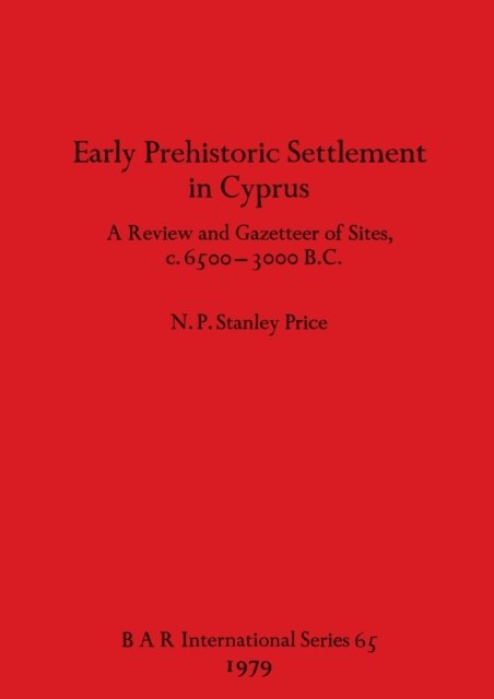 Cover for N P Stanley Price · Early Prehistoric Settlement in Cyprus: A Review and Gazetteer of Sites c.6500-3000 B.C. (Pocketbok) (1979)