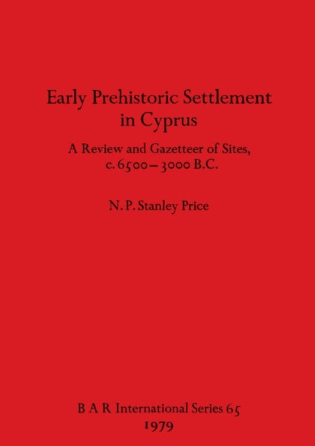 Cover for N P Stanley Price · Early Prehistoric Settlement in Cyprus: A Review and Gazetteer of Sites c.6500-3000 B.C. (Pocketbok) (1979)