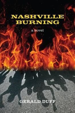 Cover for Gerald Duff · Nashville Burning (Hardcover bog) (2017)