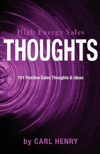 High Energy Sales Thoughts 101 Positve Sales Thoughts & Ideas - Carl Henry - Bøker - Henry Associates - 9780965762670 - 31. januar 2008