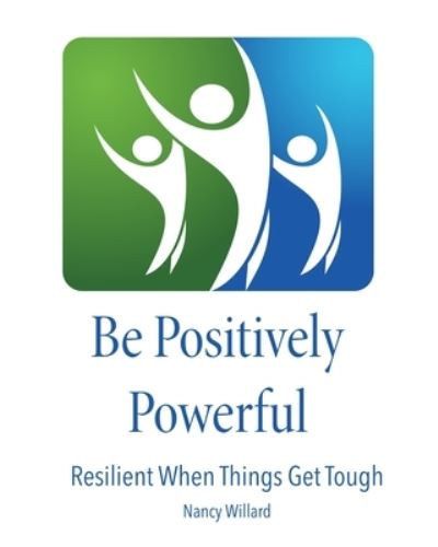 Cover for Nancy Willard · Be Positively Powerful Resilient When Things Get Tough (Paperback Book) (2020)