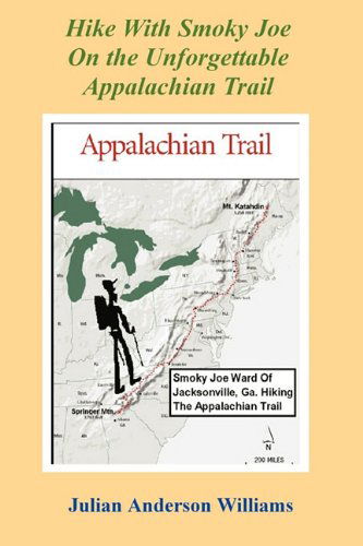 Hike with Smoky Joe on the Unforgettable Appalachian Trail - Julian Anderson Williams - Books - Thomas Max Publishing - 9780984262670 - October 19, 2010