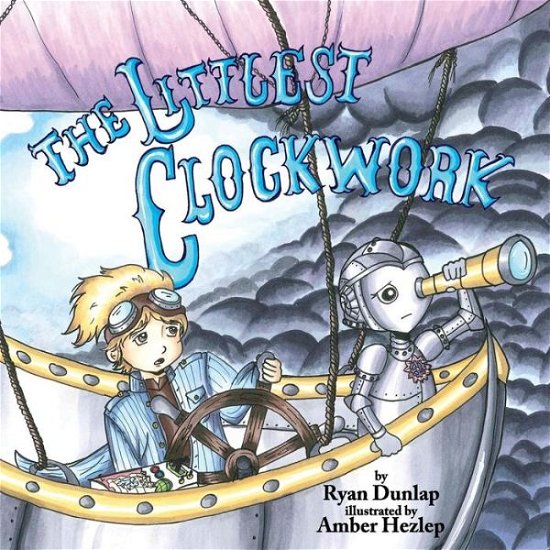 Cover for Ryan Dunlap · The Littlest Clockwork (Paperback Book) (2014)