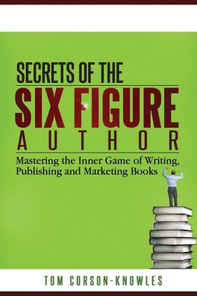 Cover for Tom Corson-Knowles · Secrets of the Six-Figure Author (Taschenbuch) (2013)