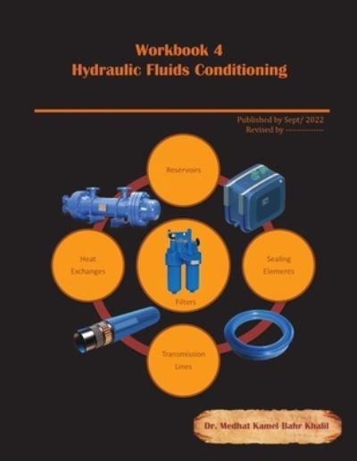 Cover for Dr Medhat Khalil · Workbook 4 : Hydraulic Fluids Conditioning: Troubleshooting and Failure Analysis (Paperback Book) (2022)