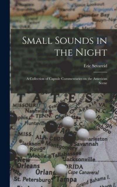 Cover for Eric 1912-1992 Sevareid · Small Sounds in the Night; a Collection of Capsule Commentaries on the American Scene (Inbunden Bok) (2021)