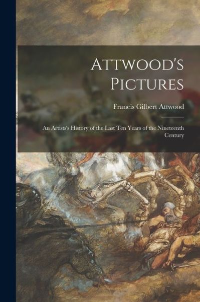 Cover for Francis Gilbert 1856-1900 Attwood · Attwood's Pictures (Paperback Book) (2021)