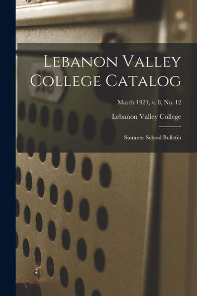 Lebanon Valley College Catalog - Lebanon Valley College - Boeken - Legare Street Press - 9781014443670 - 9 september 2021