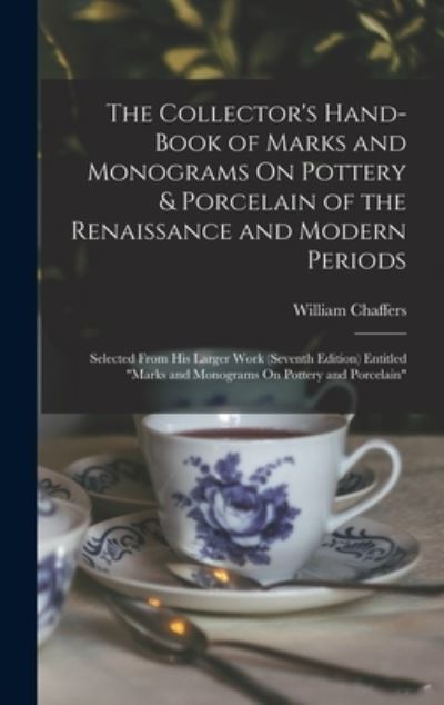 Cover for William Chaffers · Collector's Hand-Book of Marks and Monograms on Pottery &amp; Porcelain of the Renaissance and Modern Periods (Book) (2022)