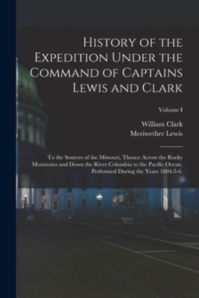 Cover for Meriwether Lewis · History of the Expedition under the Command of Captains Lewis and Clark (Book) (2022)