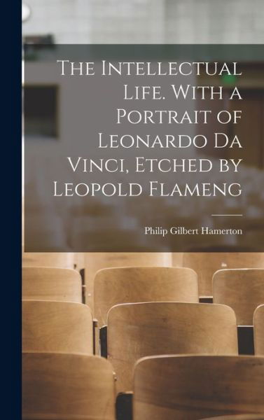 Cover for Philip Gilbert Hamerton · Intellectual Life. with a Portrait of Leonardo Da Vinci, Etched by Leopold Flameng (Bok) (2022)