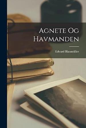 Cover for Edvard Blaumüller · Agnete Og Havmanden (Book) (2022)