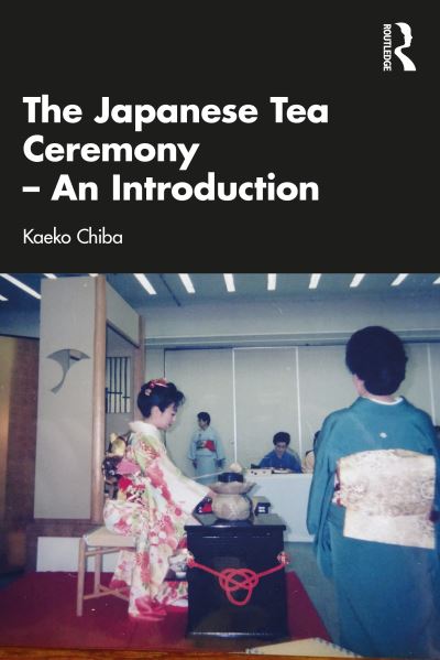 Cover for Kaeko Chiba · The Japanese Tea Ceremony – An Introduction (Paperback Book) (2022)