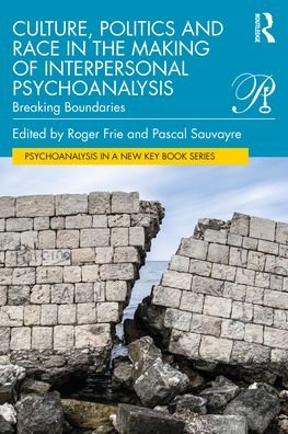 Cover for Frie, Roger (Simon Fraser University, Vancouver, Canada) · Culture, Politics and Race in the Making of Interpersonal Psychoanalysis: Breaking Boundaries - Psychoanalysis in a New Key Book Series (Taschenbuch) (2022)