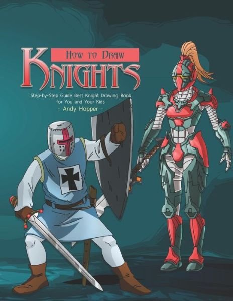 Cover for Andy Hopper · How to Draw Knights Step-by-Step Guide (Paperback Book) (2019)