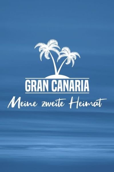 Cover for Insel Reisetagebuch Publishing · Gran Canaria - Meine zweite Heimat (Paperback Bog) (2019)