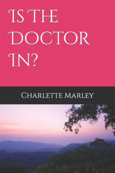 Cover for Charlette Marley · Is The Doctor In? (Paperback Book) (2019)