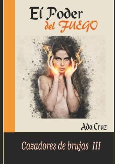 Cover for Ada Cruz · El poder del fuego (Paperback Book) (2019)