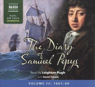 The Diary of Samuel Pepys, Volume III: 1667-1669 - Samuel Pepys - Music - NAXOS - 9781094010670 - October 15, 2019