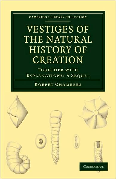 Cover for Robert Chambers · Vestiges of the Natural History of Creation: Together with Explanations: A Sequel - Cambridge Library Collection - Darwin, Evolution and Genetics (Paperback Book) [5 Revised edition] (2009)