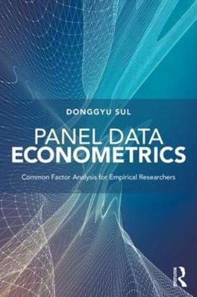 Cover for Sul, Donggyu (University of Texas at Dallas, USA) · Panel Data Econometrics: Common Factor Analysis for Empirical Researchers (Paperback Book) (2019)