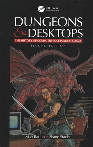 Cover for Barton, Matt (Saint Cloud State University, Minnesota, USA) · Dungeons and Desktops: The History of Computer Role-Playing Games 2e (Hardcover Book) (2019)