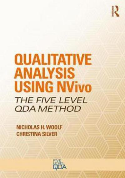 Qualitative Analysis Using NVivo: The Five-Level QDA® Method - Developing Qualitative Inquiry - Nicholas H. Woolf - Bøger - Taylor & Francis Ltd - 9781138743670 - 5. oktober 2017