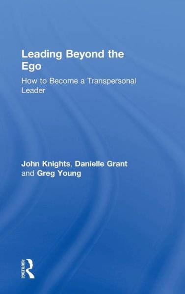 Cover for Greg Young · Leading Beyond the Ego: How to Become a Transpersonal Leader (Hardcover Book) (2018)