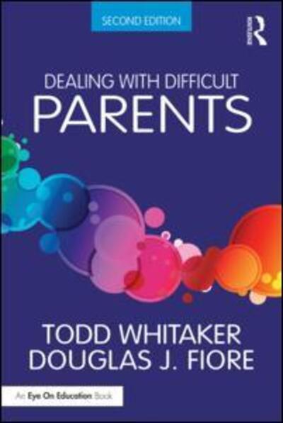 Dealing with Difficult Parents - Todd Whitaker - Books - Taylor & Francis Ltd - 9781138938670 - November 6, 2015