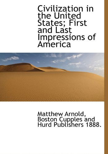 Cover for Matthew Arnold · Civilization in the United States; First and Last Impressions of America (Hardcover Book) (2010)