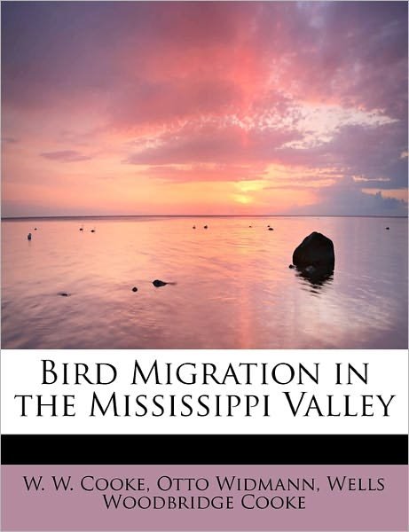 Cover for W W Cooke · Bird Migration in the Mississippi Valley (Paperback Book) (2011)