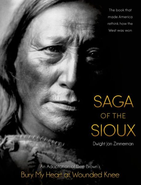 Saga of the Sioux: An Adaptation from Dee Brown's Bury My Heart at Wounded Knee - Dee Brown - Books - Square Fish - 9781250050670 - December 2, 2014