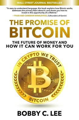 Cover for Bobby Lee · The Promise of Bitcoin: The Future of Money and How It Can Work for You (Hardcover bog) (2021)