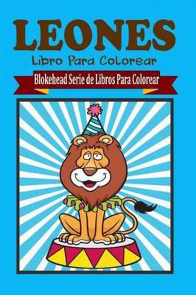 Cover for El Blokehead · Leones Libro Para Colorear (Paperback Book) (2020)