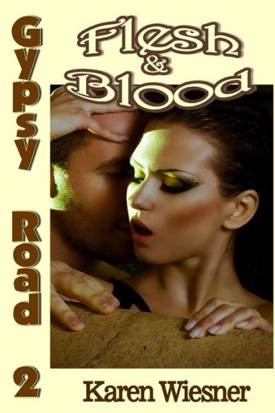 Cover for Karen Wiesner · Flesh &amp; Blood, Book 2 of the Gypsy Road Series (Paperback Book) (2015)