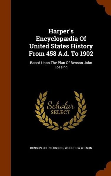 Cover for Benson John Lossing · Harper's Encyclopaedia of United States History from 458 A.D. to 1902 (Hardcover Book) (2015)