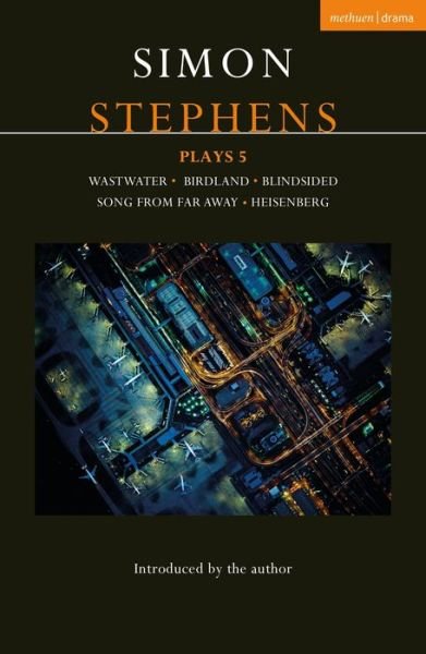 Cover for Stephens, Simon (Author) · Simon Stephens Plays 5: Wastwater; Birdland; Blindsided; Song From Far Away; Heisenberg - Contemporary Dramatists (Paperback Book) (2021)