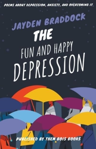 Cover for Jayden Braddock · The Fun and Happy Depression (Taschenbuch) (2020)